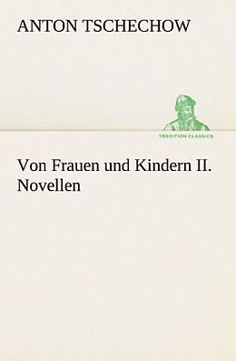 Kartonierter Einband Von Frauen und Kindern II. Novellen von Anton Tschechow