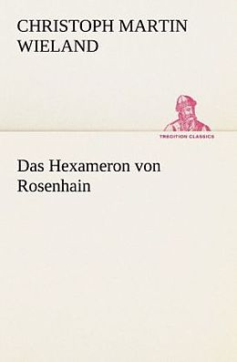 Kartonierter Einband Das Hexameron von Rosenhain von Christoph Martin Wieland