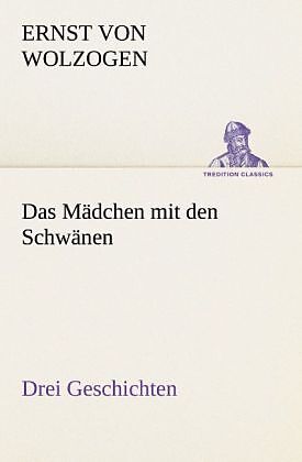 Das Mädchen mit den Schwänen. Drei Geschichten