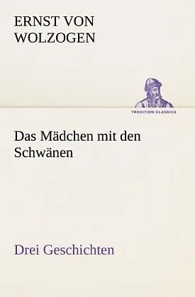 Das Mädchen mit den Schwänen. Drei Geschichten