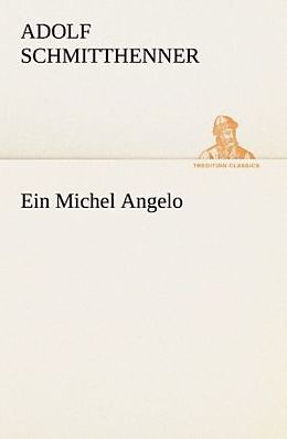 Kartonierter Einband Ein Michel Angelo von Adolf Schmitthenner