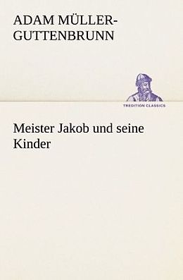 Kartonierter Einband Meister Jakob und seine Kinder von Adam Müller-Guttenbrunn