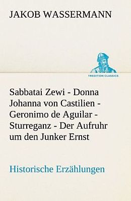 Kartonierter Einband Sabbatai Zewi - Donna Johanna von Castilien - Geronimo de Aguilar - Sturreganz - Der Aufruhr um den Junker Ernst von Jakob Wassermann