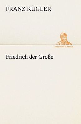 Kartonierter Einband Friedrich der Große von Franz Kugler