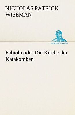 Kartonierter Einband Fabiola oder Die Kirche der Katakomben von Nicholas Patrick Wiseman