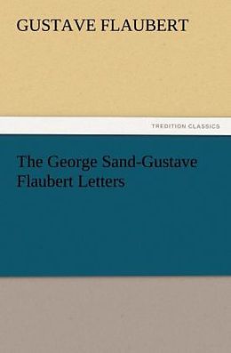 Couverture cartonnée The George Sand-Gustave Flaubert Letters de Gustave Flaubert