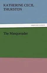 Kartonierter Einband (Kt) The Masquerader von Katherine Cecil Thurston