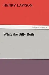 Kartonierter Einband While the Billy Boils von Henry Lawson