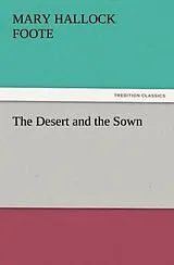Kartonierter Einband The Desert and the Sown von Mary Hallock Foote