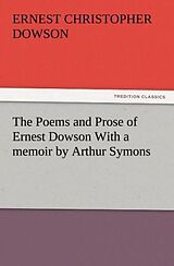 Couverture cartonnée The Poems and Prose of Ernest Dowson With a memoir by Arthur Symons de Ernest Christopher Dowson