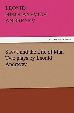 Kartonierter Einband Savva and the Life of Man Two plays by Leonid Andreyev von Leonid Nikolayevich Andreyev
