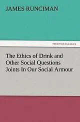 Kartonierter Einband The Ethics of Drink and Other Social Questions Joints In Our Social Armour von James Runciman