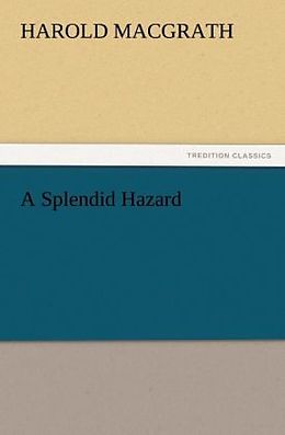 Couverture cartonnée A Splendid Hazard de Harold Macgrath