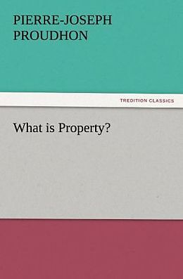 Kartonierter Einband What is Property? von Pierre-Joseph Proudhon