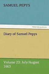 Kartonierter Einband (Kt) Diary of Samuel Pepys - Volume 23: July/August 1663 von Samuel Pepys