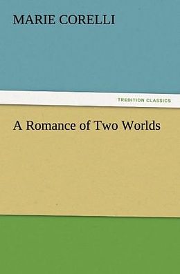 Kartonierter Einband A Romance of Two Worlds von Marie Corelli