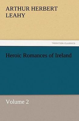 Couverture cartonnée Heroic Romances of Ireland   Volume 2 de Arthur Herbert Leahy