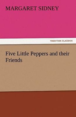 Couverture cartonnée Five Little Peppers and their Friends de Margaret Sidney
