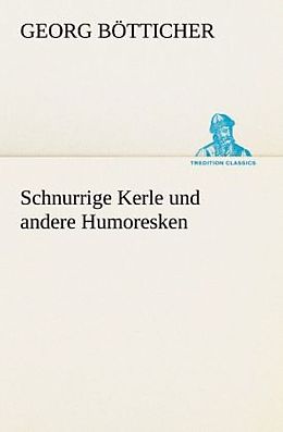 Kartonierter Einband Schnurrige Kerle und andere Humoresken von Georg Bötticher