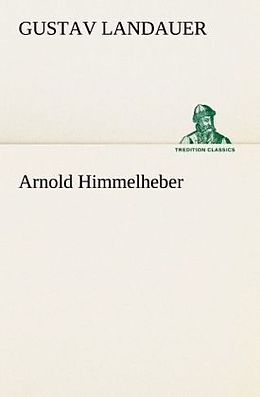 Kartonierter Einband Arnold Himmelheber von Gustav Landauer