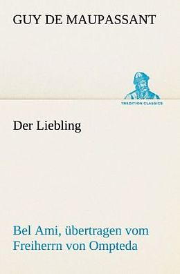 Kartonierter Einband Der Liebling (Bel Ami, übertragen vom Freiherrn von Ompteda) von Guy de Maupassant