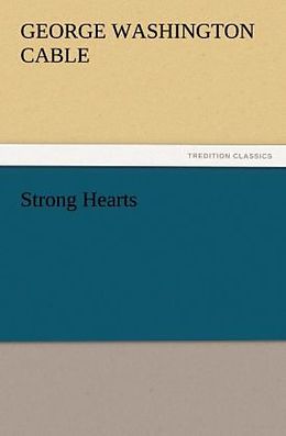 Kartonierter Einband Strong Hearts von George Washington Cable