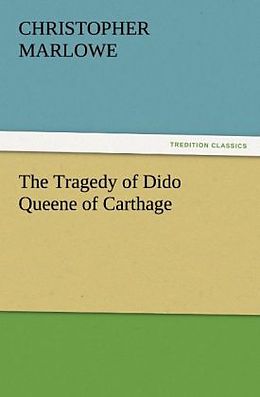 Kartonierter Einband The Tragedy of Dido Queene of Carthage von Christopher Marlowe