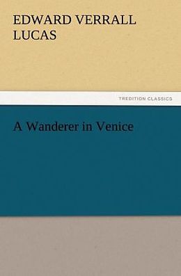 Couverture cartonnée A Wanderer in Venice de E. V. (Edward Verrall) Lucas