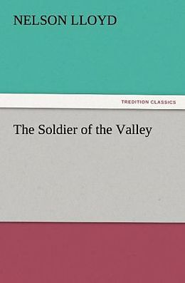 Kartonierter Einband The Soldier of the Valley von Nelson Lloyd