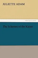 Kartonierter Einband The Schemes of the Kaiser von Juliette Adam