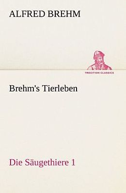 Kartonierter Einband Brehm's Tierleben:Die Säugethiere 1 von Alfred Brehm