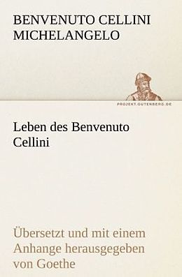 Kartonierter Einband Leben des Benvenuto Cellini von Benvenuto Cellini Michelangelo
