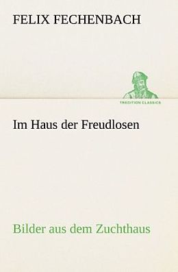 Kartonierter Einband Im Haus der Freudlosen von Felix Fechenbach