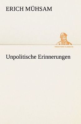 Kartonierter Einband Unpolitische Erinnerungen von Erich Mühsam