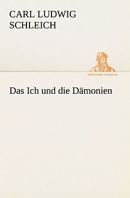 Kartonierter Einband Das Ich und die Dämonien von Carl Ludwig Schleich