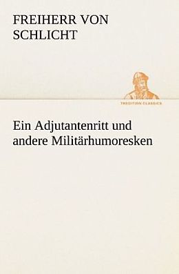 Kartonierter Einband Ein Adjutantenritt und andere Militärhumoresken von Freiherr von Schlicht
