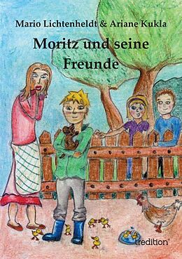 Kartonierter Einband Moritz und seine Freunde von Ariane Kukla, Mario Lichtenheldt