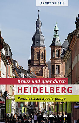 Kartonierter Einband Kreuz und quer durch Heidelberg von Arndt Spieth
