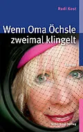 E-Book (epub) Wenn Oma Öchsle zweimal klingelt von Rudi Kost