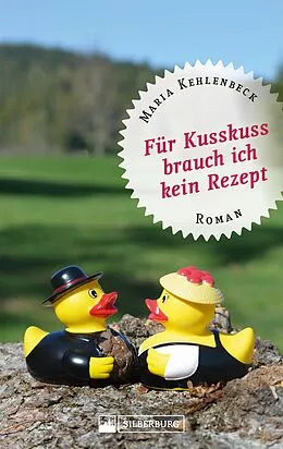 E-Book (epub) Für Kusskuss brauch ich kein Rezept von Maria Kehlenbeck