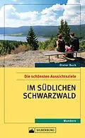 E-Book (epub) Die schönsten Aussichtsziele im südlichen Schwarzwald von Dieter Buck