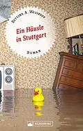 E-Book (epub) Ein Häusle in Stuttgart. Stuttgart-Roman. von Bettina A. Weiskopf