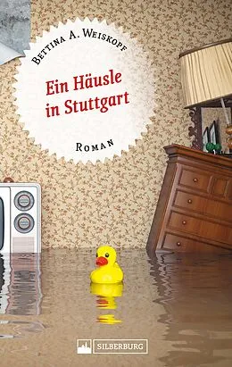 E-Book (epub) Ein Häusle in Stuttgart. Stuttgart-Roman. von Bettina A. Weiskopf