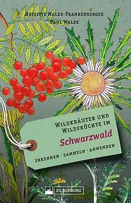 E-Book (epub) Wildkräuter und Wildfrüchte im Schwarzwald von Brigitte Walde-Frankenberger, Paul Walde
