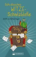 E-Book (epub) Schwäbisches Witze-Schatzkistle von Winfried Wagner