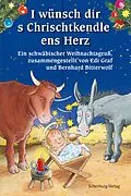 E-Book (epub) I wünsch dir s Chrischtkendle ens Herz von Bernhard Bitterwolf, Edi Graf