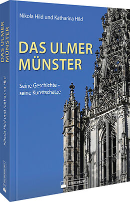 Kartonierter Einband Das Ulmer Münster von Katharina Hild, Nikola Hild