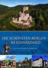 Fester Einband Die schönsten Burgen im Schwarzwald von Hans-Jürgen Daubner
