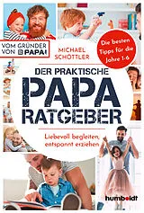 Kartonierter Einband Der praktische Papa-Ratgeber von Michael Schöttler