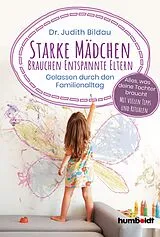 Kartonierter Einband (Kt) Starke Mädchen brauchen entspannte Eltern von Dr. med. Judith Bildau